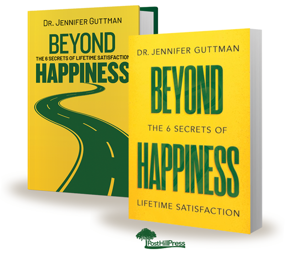 Beyond Happiness by Dr. Jennifer Guttman. Available in Hardcover and Paperback